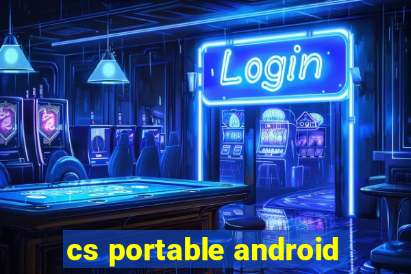 cs portable android